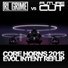 RL Grime vs. Future Cut vs. Evol Intent - Core Horns Reflip [FREE DOWNLOAD]