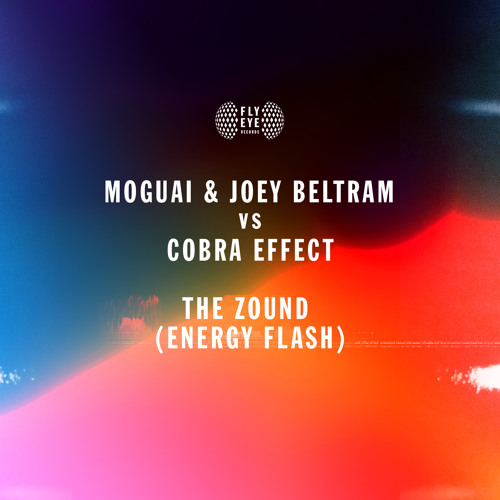 Moguai & Joey Beltram Vs Cobra Effect - The Zound (Energy Flash)
