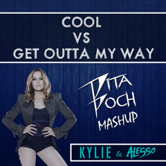 Alesso & Kylie Minogue - Cool Vs Get Outta My Way (Pita Poch Mashup) [FREE DOWNLOAD IN BUY]