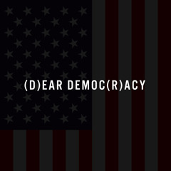 (D)ear Democ(R)acy
