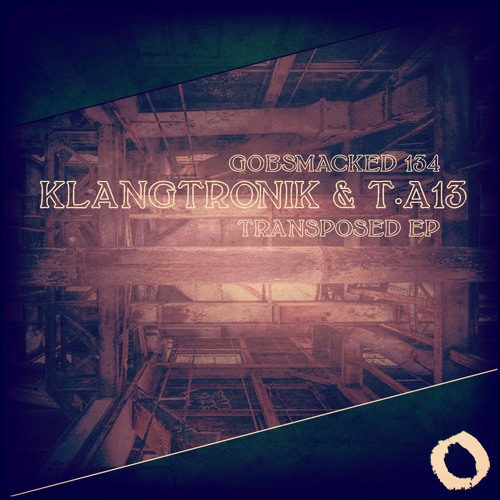 Klangtronik & T.A13 - Transposed (Danki Remix) [Gobsmacked Records] *preview*