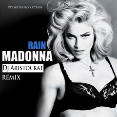 Madonna - Rain (DJ Aristocrat Remix)