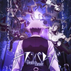 Death Parade OST #8: Semarikuru Ketsumatsu