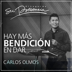 Hay más bendición en dar - Carlos Olmos - 22 Abril 2015