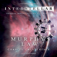 Hans Zimmer - Murphy's Law [Interstellar Original Motion Picture Soundtrack] (Charles Calvet Remix)