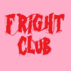 FRIGHT CLUB