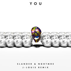 SLANDER & NGHTMRE - YOU ( J-LOUIS REMIX )