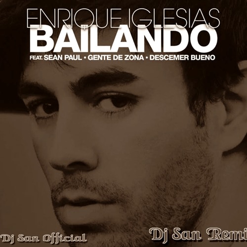 Listen to Enrique Iglesias Feat Sean Paul - Bailando ( Dj San Remix ) by Dj  San Official in ENRIQUE IGLESIAS Ft. Sean Paul – Bailando (RMX English  Version Timbal Afro Drum