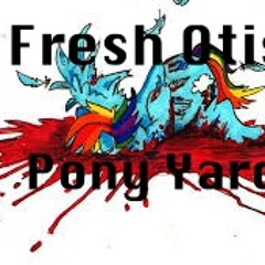 FreshOtis- PonyYard(Terminus Audio)