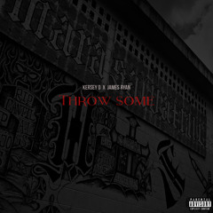 Throw Some - Kersey D X James Ryan
