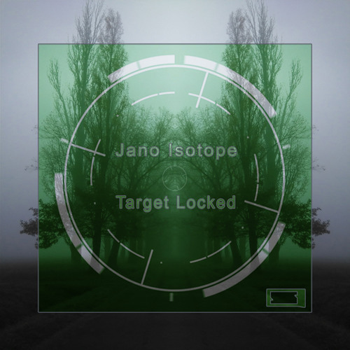 Jano Isotope - Target Locked (Original Mix)(Preview)