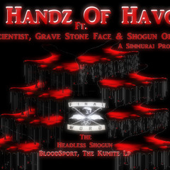 "8 Handz Of Havoc" Ft Life Scientist, Grave Stone Face & Shogun Of Dark. A Simmurai Prod.