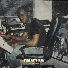 KANYE WEST - FLOW (produced by June jissle)