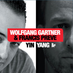 Yin - Original Mix - Wolfgang Gartner & Francis Preve