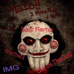Saw Remix- Ft ShaTheDj