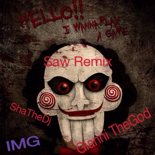Saw Remix- Ft ShaTheDj