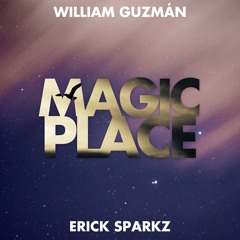 William Guzmán & Erick Sparkz - Magic Place (Original Mix)