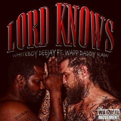 Whiteboy Deejay ft Wapp Daddy "Lord Knows"