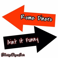 Rome Dinero X Aint It Funny