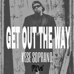 Kese Soprano - Get Out The Way