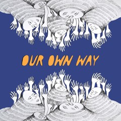 Our Own Way