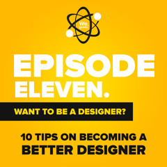 E11: 10 Tips to Become a Better Designer