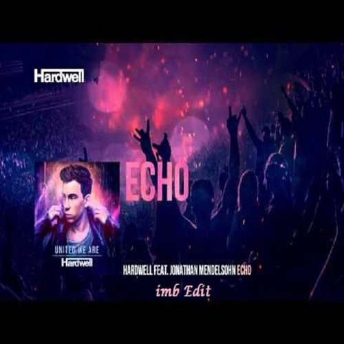 Stream Hardwell - Echo (feat. Jonathan Mendelsohn) (Instrumental) (imb  Edit) [Rework & Remastered] by iMb | Listen online for free on SoundCloud