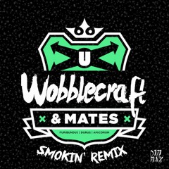 Uberjak'd & Danny David - Smokin' (Wobblecraft Remix) **CLICK BUY 4 DL**