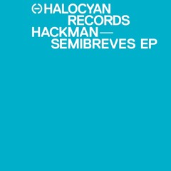 Hackman - Semibreves (Epiphylogentically Enumerated Reset By KiNK)