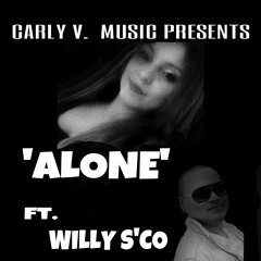 CARLY V. 'ALONE'  ft. WILLY S'CO