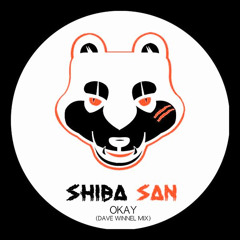 Shiba San - OKAY (Dave Winnel Mix)