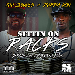 Tee Jewels x Peppa Don -- Sittin' On Racks (Radio Edit)