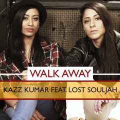 Walk Away - Kazz Kumar Feat. Lost Souljah