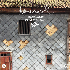Keinemusik Radio Show by &ME 24.04.15