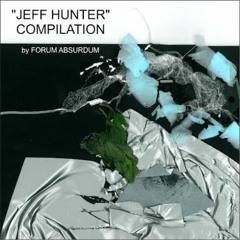 "JEFF HUNTER" Compilation !!! OUT NOW !!! on FORUM ABSURDUM 003