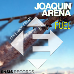 Joaquin Arena - Fuel (Original Mix)[Ensis Records Give Away Friday #GAF]