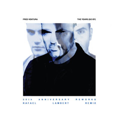 Fred Ventura - The Years (Go By) (30th Anniversary Rafael Lambert Remix)