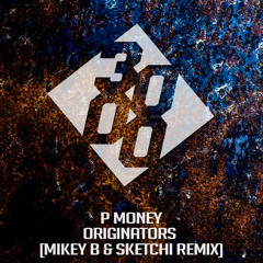 P Money - Originators [Mikey B & Sketchi Remix] [Free Download]