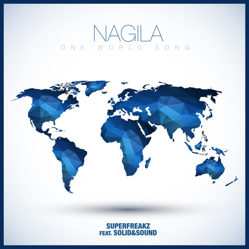 Stream superfreakz feat solid sound nagila one world song out now
