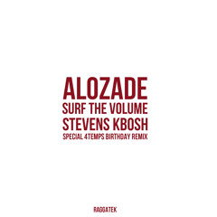 Stevens Kbosh-Alozade-Surf the volume (special 4temps birthday remix)