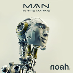 Man In The Making - NOAH  (James Chelios - The Island Dub Mix) *** preview
