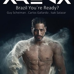 Guy Scheiman Isak Salazar Carlos Gallardo Arena Brazil you´re ready(Laert Junior DUB mash)