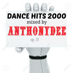 DANCE HITS 2000 MIXED BY ANTHONYDEE ep.11