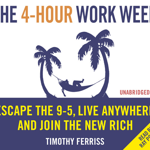 Stream The 4-Hour Working Week by Timothy Ferriss (Audiobook Extract) read  by Ray Porter by Penguin Books UK | Listen online for free on SoundCloud
