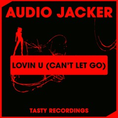 Audio Jacker - Lovin U (Can't Let Go) Tasty Recordings