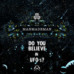ManMadeMan - Do You Belive in UF0'S (Cybered Remix)