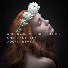 Ane Brun Vs Nudisorder - One Last Try (Addal Remix)