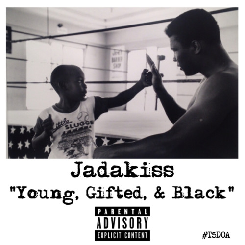Jadakiss Young Gifted And Black #T5DOA by therealkiss