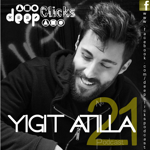 Deep Clicks Podcast #21 By Yigit Atilla