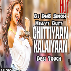 Chittiyaan Kalaiyaan - Dj DnB Singh Ft. Meet Bros Anjjan (Remix)
